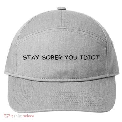 Stay Sober You Idiot 7-Panel Snapback Hat