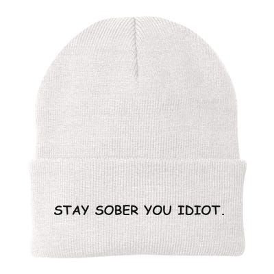Stay Sober You Idiot Beanie
