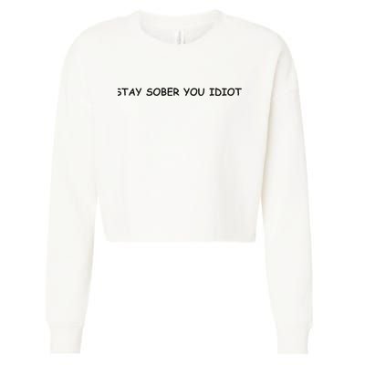 Stay Sober You Idiot Cropped Pullover Crew