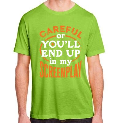 Screenwriter Screenwriting You'll End Up In My Screenplay Great Gift Adult ChromaSoft Performance T-Shirt