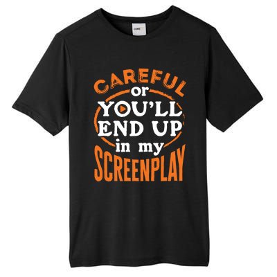 Screenwriter Screenwriting You'll End Up In My Screenplay Great Gift Tall Fusion ChromaSoft Performance T-Shirt