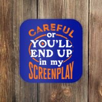 Screenwriter Screenwriting You'll End Up In My Screenplay Great Gift Coaster