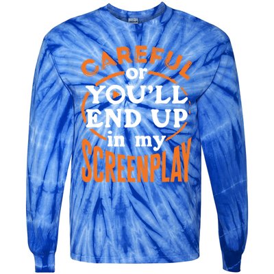 Screenwriter Screenwriting You'll End Up In My Screenplay Great Gift Tie-Dye Long Sleeve Shirt