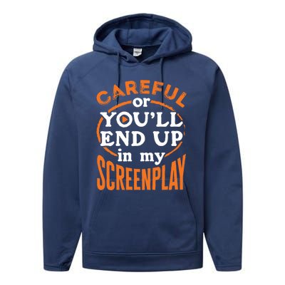 Screenwriter Screenwriting You'll End Up In My Screenplay Great Gift Performance Fleece Hoodie