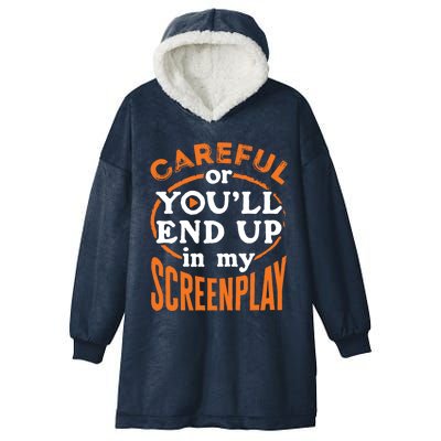 Screenwriter Screenwriting You'll End Up In My Screenplay Great Gift Hooded Wearable Blanket