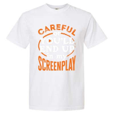 Screenwriter Screenwriting You'll End Up In My Screenplay Great Gift Garment-Dyed Heavyweight T-Shirt