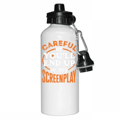 Screenwriter Screenwriting You'll End Up In My Screenplay Great Gift Aluminum Water Bottle 