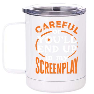 Screenwriter Screenwriting You'll End Up In My Screenplay Great Gift 12 oz Stainless Steel Tumbler Cup