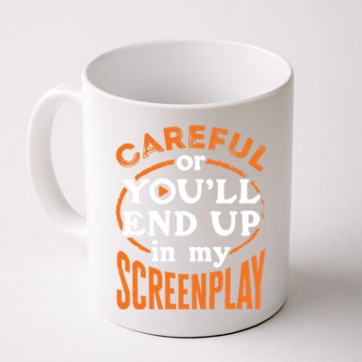 Screenwriter Screenwriting You'll End Up In My Screenplay Great Gift Coffee Mug