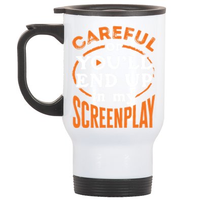 Screenwriter Screenwriting You'll End Up In My Screenplay Great Gift Stainless Steel Travel Mug