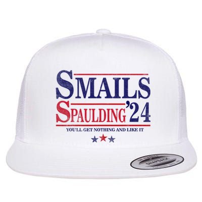 Smails Spaulding24 YouLl Get Nothing And Like It Apparel Flat Bill Trucker Hat