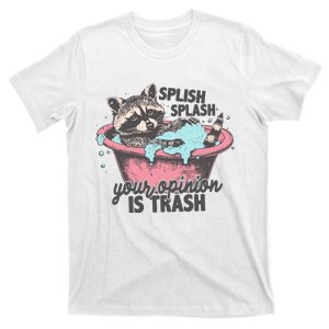 Splish Splash Your Opinion Is Trash T-Shirt