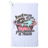 Splish Splash Your Opinion Is Trash Platinum Collection Golf Towel