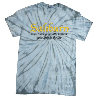 Saltburn Sometimes You Gotta Bottom Your Way To The Top Tie-Dye T-Shirt