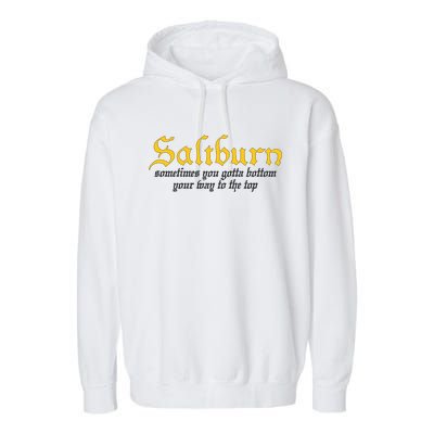 Saltburn Sometimes You Gotta Bottom Your Way To The Top Garment-Dyed Fleece Hoodie