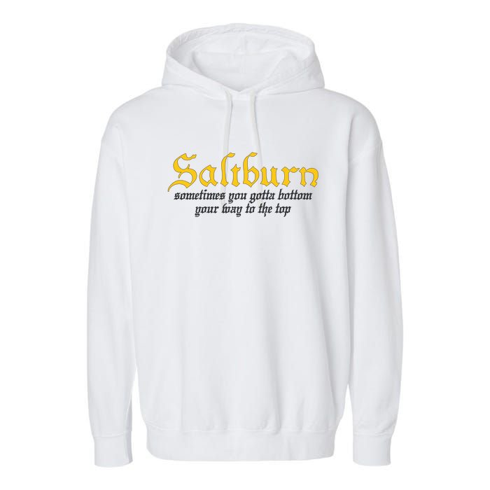 Saltburn Sometimes You Gotta Bottom Your Way To The Top Garment-Dyed Fleece Hoodie