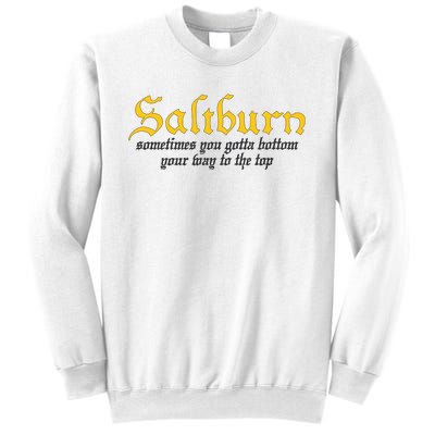 Saltburn Sometimes You Gotta Bottom Your Way To The Top Sweatshirt