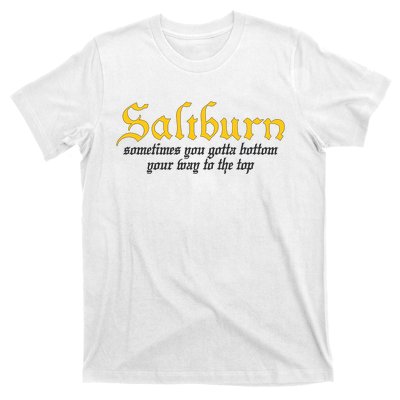 Saltburn Sometimes You Gotta Bottom Your Way To The Top T-Shirt