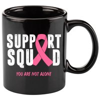 Support Squad You Are Not Alone Cancer 11oz C Handle Ceramic Mug