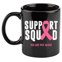 Support Squad You Are Not Alone Cancer 11oz C Handle Ceramic Mug