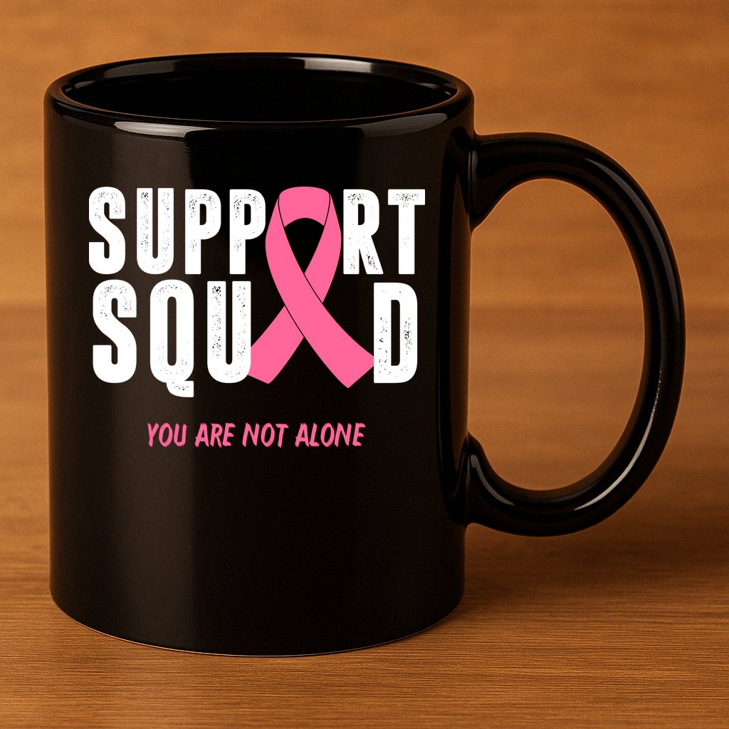 Support Squad You Are Not Alone Cancer 11oz C Handle Ceramic Mug