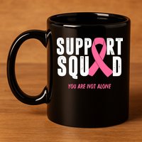 Support Squad You Are Not Alone Cancer 11oz C Handle Ceramic Mug