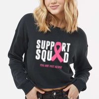 Support Squad You Are Not Alone Cancer Cropped Pullover Crew