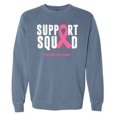 Support Squad You Are Not Alone Cancer Garment-Dyed Sweatshirt