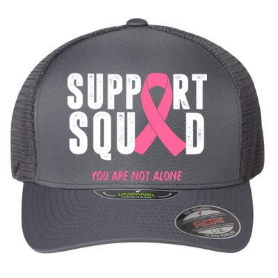 Support Squad You Are Not Alone Cancer Flexfit Unipanel Trucker Cap