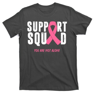 Support Squad You Are Not Alone Cancer T-Shirt