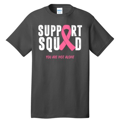 Support Squad You Are Not Alone Cancer Tall T-Shirt