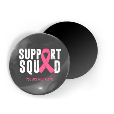 Support Squad You Are Not Alone Cancer Magnet