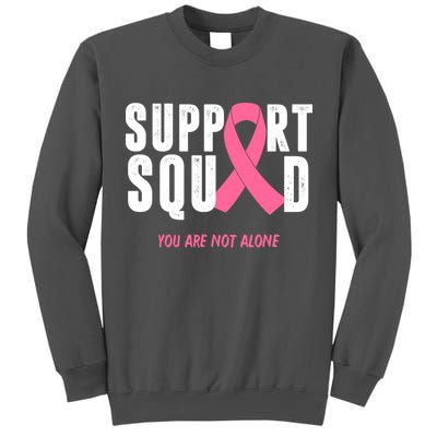 Support Squad You Are Not Alone Cancer Tall Sweatshirt