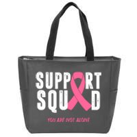 Support Squad You Are Not Alone Cancer Zip Tote Bag