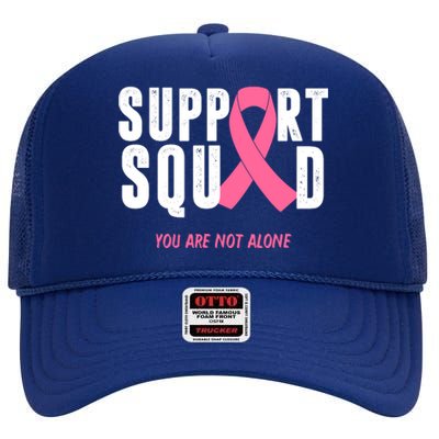 Support Squad You Are Not Alone Cancer High Crown Mesh Back Trucker Hat