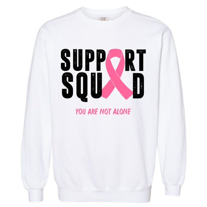 Support Squad You Are Not Alone Cancer Garment-Dyed Sweatshirt
