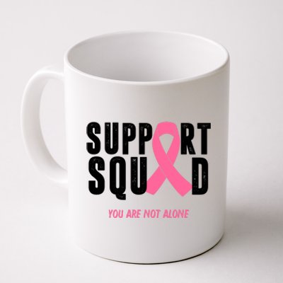 Support Squad You Are Not Alone Cancer Coffee Mug