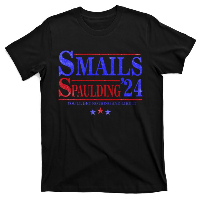 Smails Spaulding'24 You'll Get Nothing And Like It Apparel T-Shirt