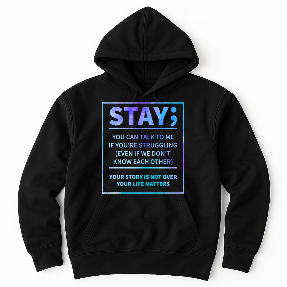 Stay Semicolon Your Life Matters Suicide Prevention Awareness Hoodie