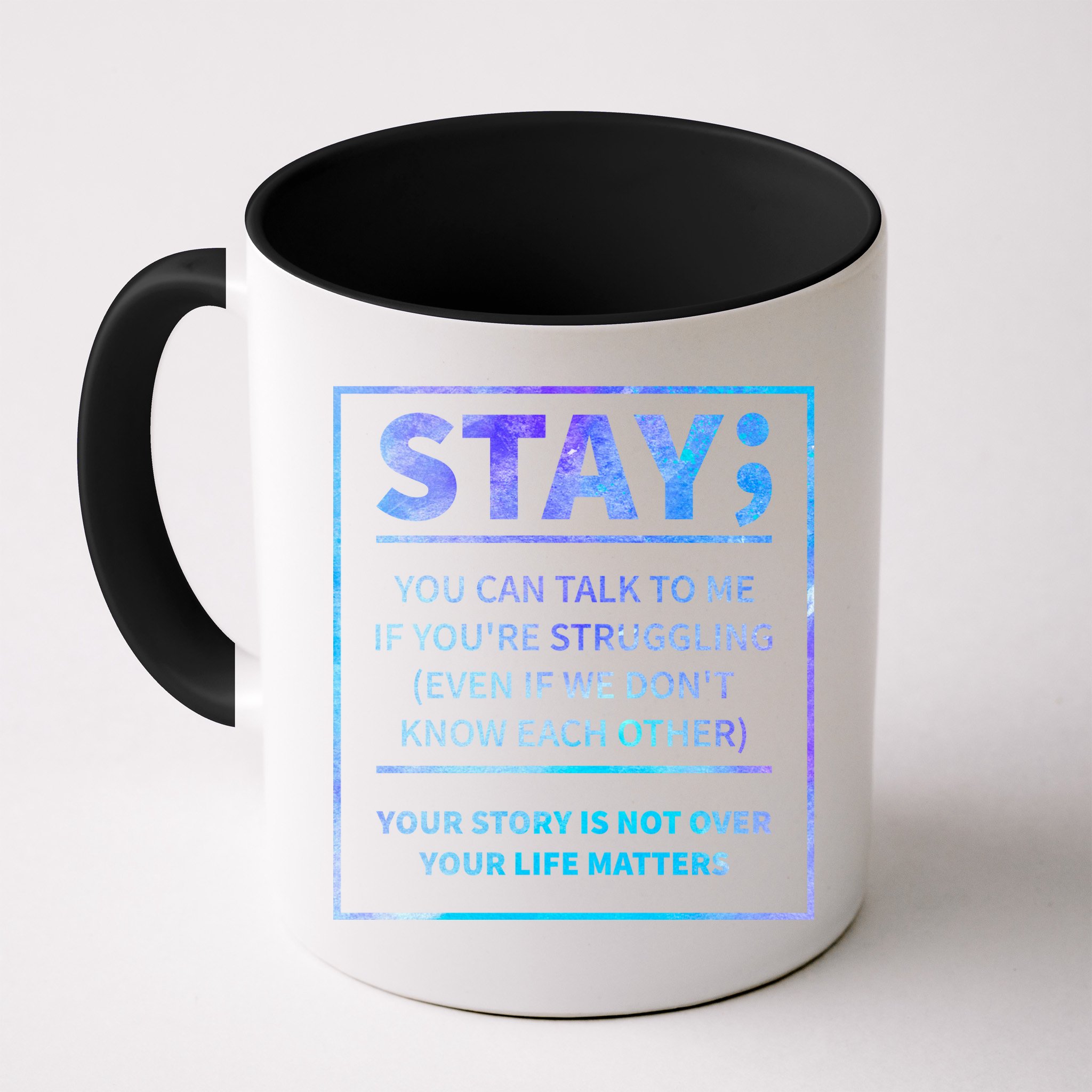 Stay Semicolon Your Life Matters Suicide Prevention Awareness Mug