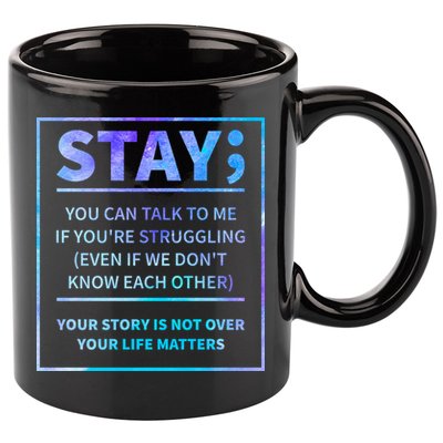 Stay Semicolon Your Life Matters Suicide Prevention Awareness 11oz C Handle Ceramic Mug
