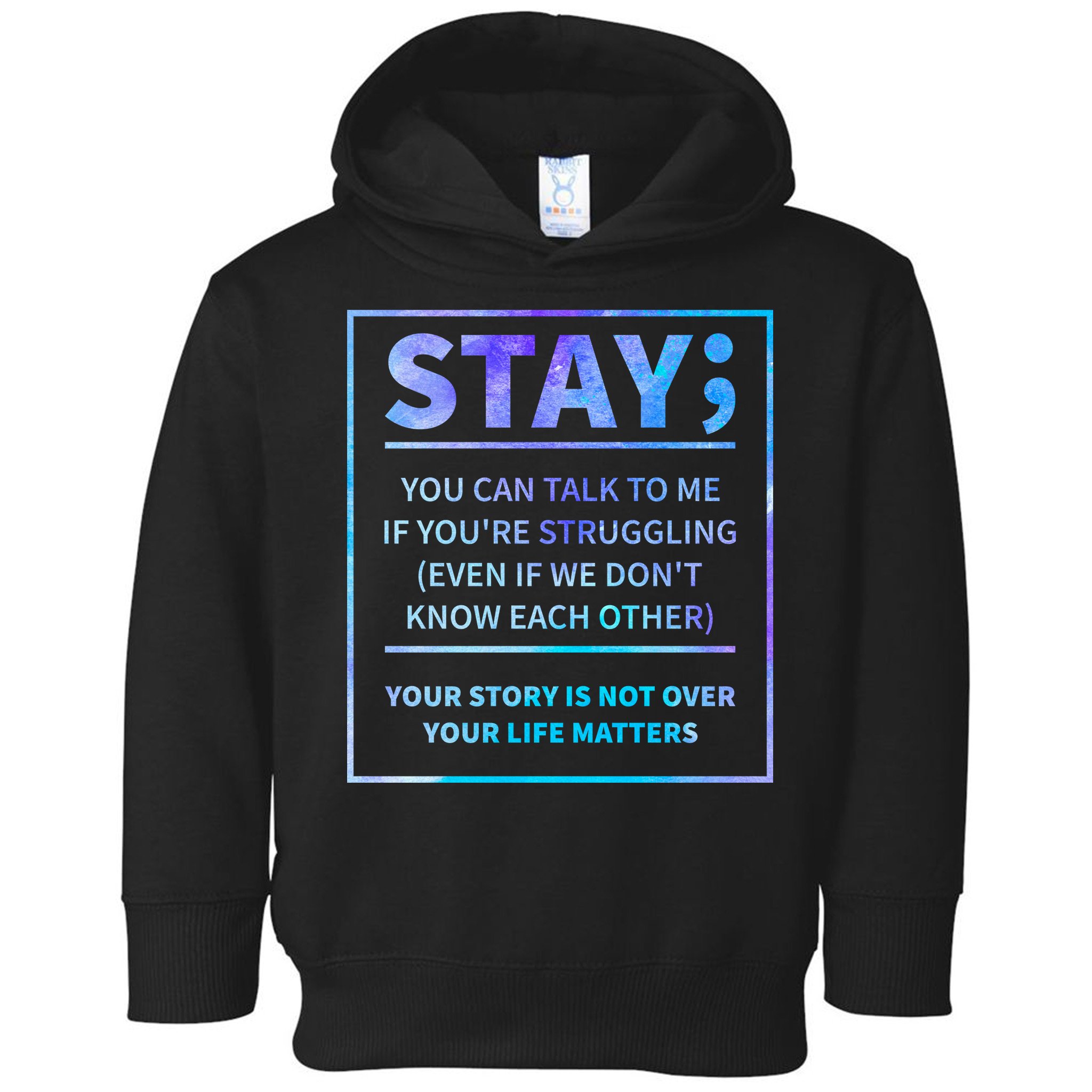 Stay Semicolon Your Life Matters Suicide Prevention Awareness Toddler Hoodie
