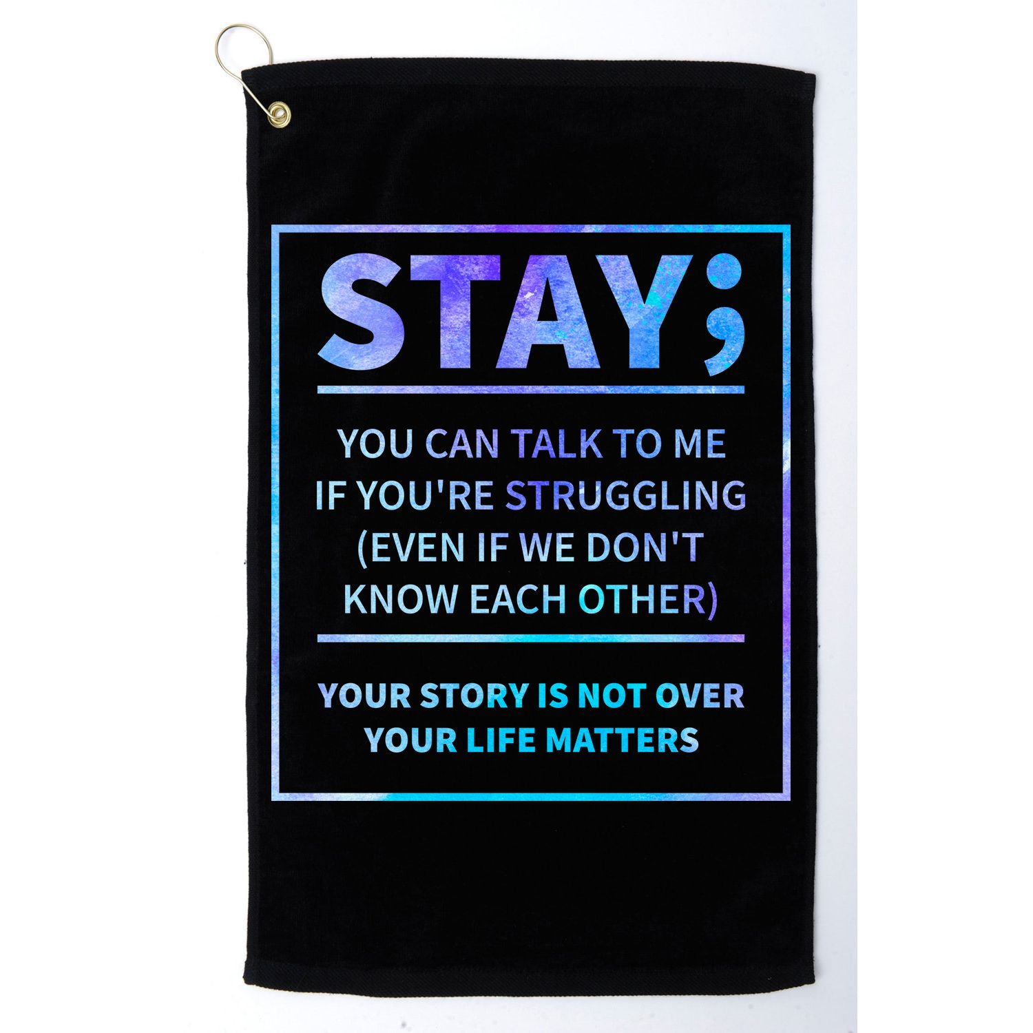 Stay Semicolon Your Life Matters Suicide Prevention Awareness Golf Towel