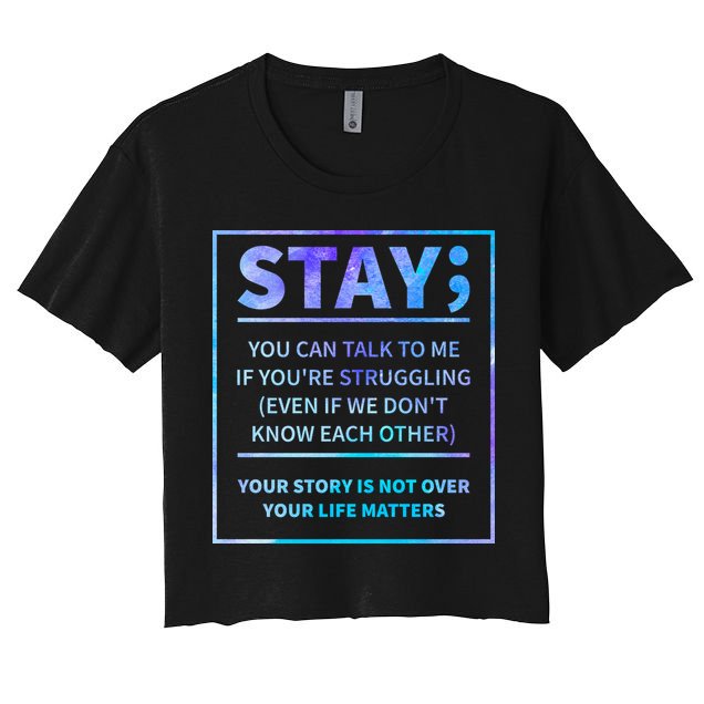Stay Semicolon Your Life Matters Suicide Prevention Awareness Crop Top