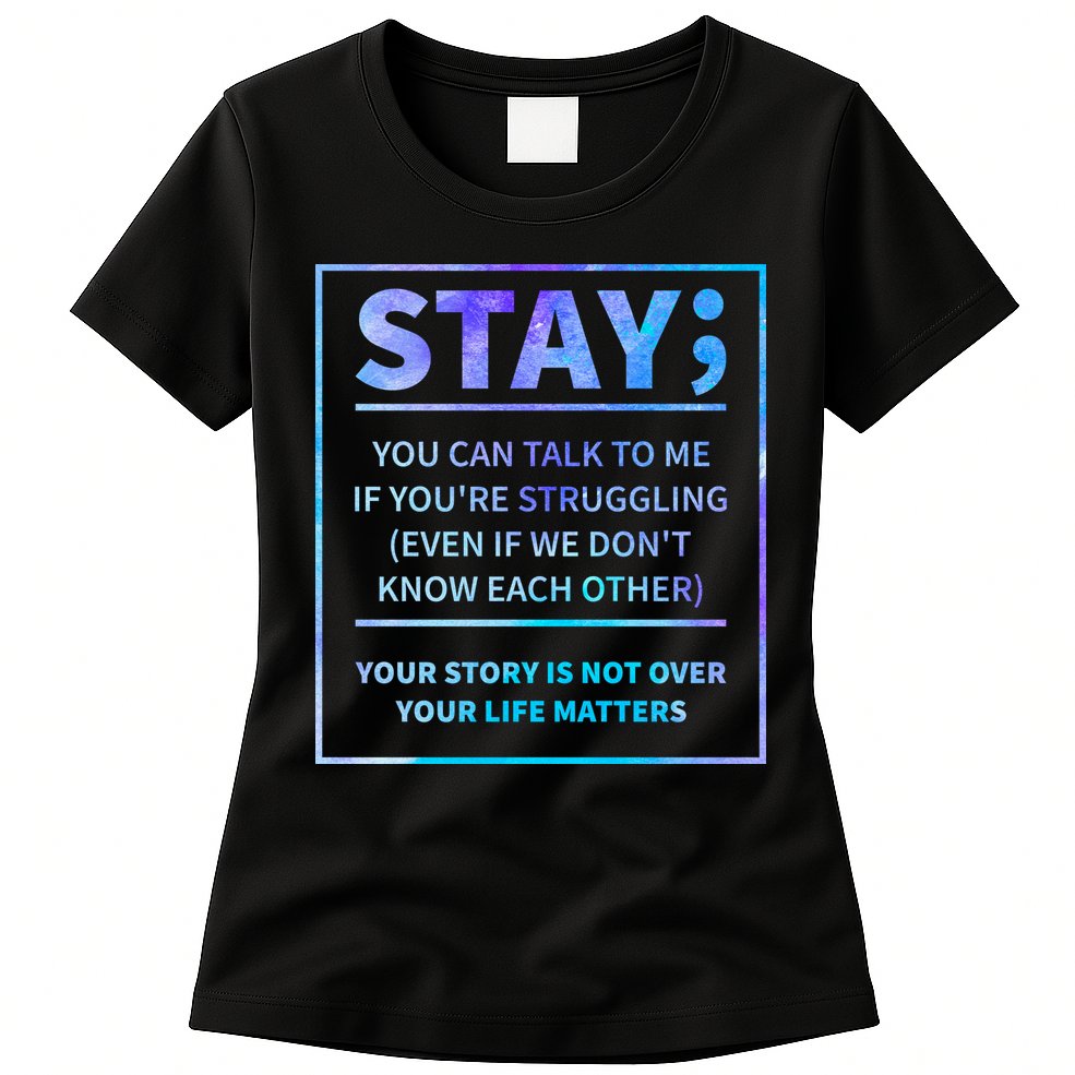 Stay Semicolon Your Life Matters Suicide Prevention Awareness Womens T-Shirt