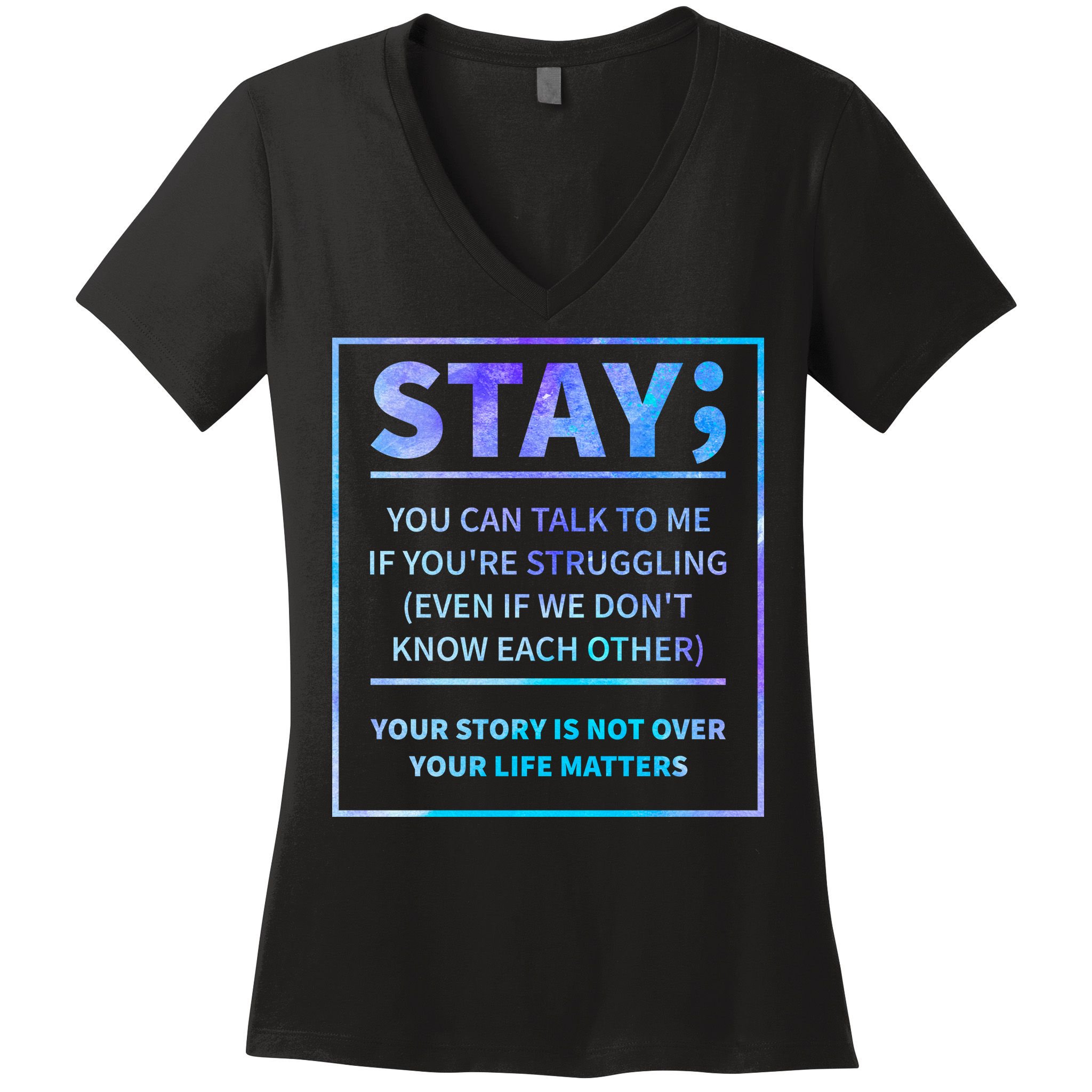 Stay Semicolon Your Life Matters Suicide Prevention Awareness Women's V-Neck T-Shirt