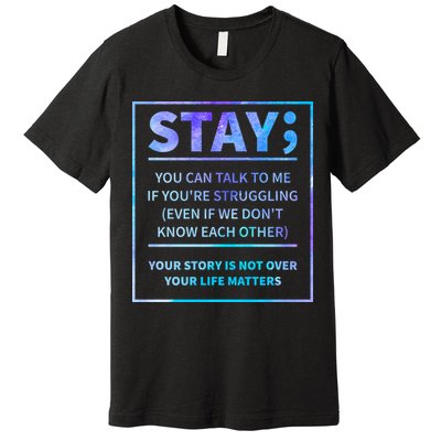 Stay Semicolon Your Life Matters Suicide Prevention Awareness Premium T-Shirt