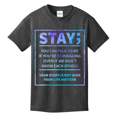 Stay Semicolon Your Life Matters Suicide Prevention Awareness Kids T-Shirt