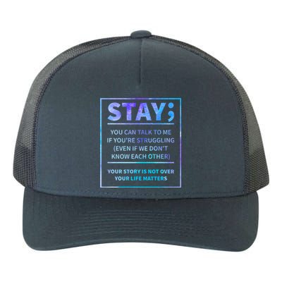 Stay Semicolon Your Life Matters Suicide Prevention Awareness Yupoong Adult 5-Panel Trucker Hat