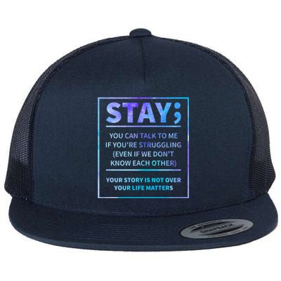 Stay Semicolon Your Life Matters Suicide Prevention Awareness Flat Bill Trucker Hat